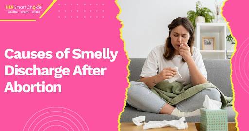 Smelly Discharge After Abortion Treatment